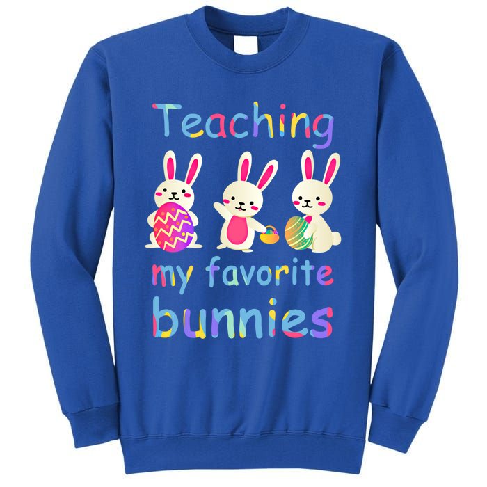 Teaching My Favorite Bunnies Easter Bunny Teachers Cool Gift Tall Sweatshirt