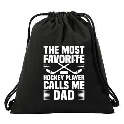 The Most Favorite Hockey Player Calls Me Dad Father's Day Gift Drawstring Bag