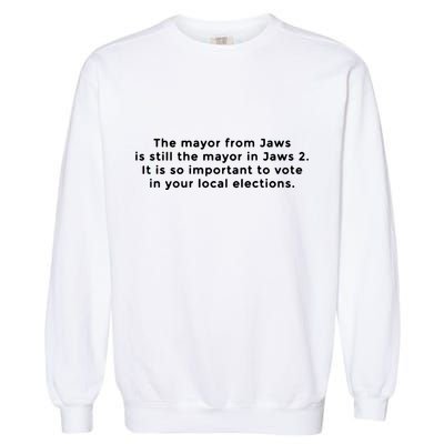 The Mayor From Jaws Is Still The Mayor In Jaws 2 Garment-Dyed Sweatshirt
