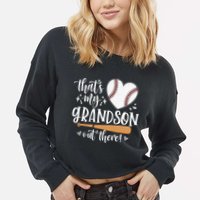 That's My Grandson Out There Baseball Grandma Mother's Day Cropped Pullover Crew