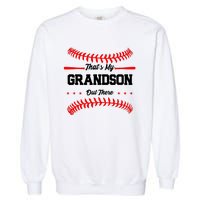 ThatS My Grandson Out There Wo Baseball Grandma Garment-Dyed Sweatshirt