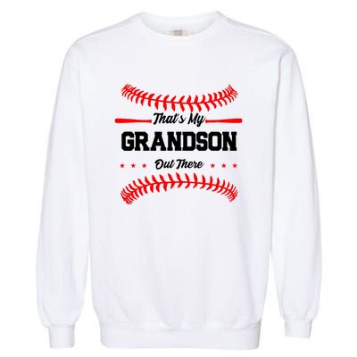 ThatS My Grandson Out There Wo Baseball Grandma Garment-Dyed Sweatshirt