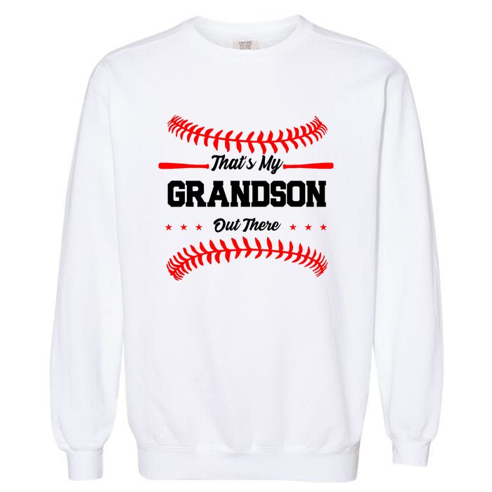 ThatS My Grandson Out There Wo Baseball Grandma Garment-Dyed Sweatshirt