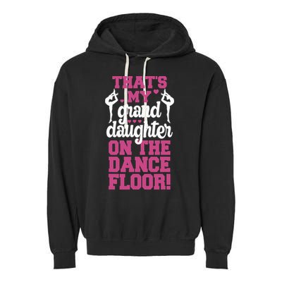 ThatS My Granddaughter On The Dance Floor Garment-Dyed Fleece Hoodie