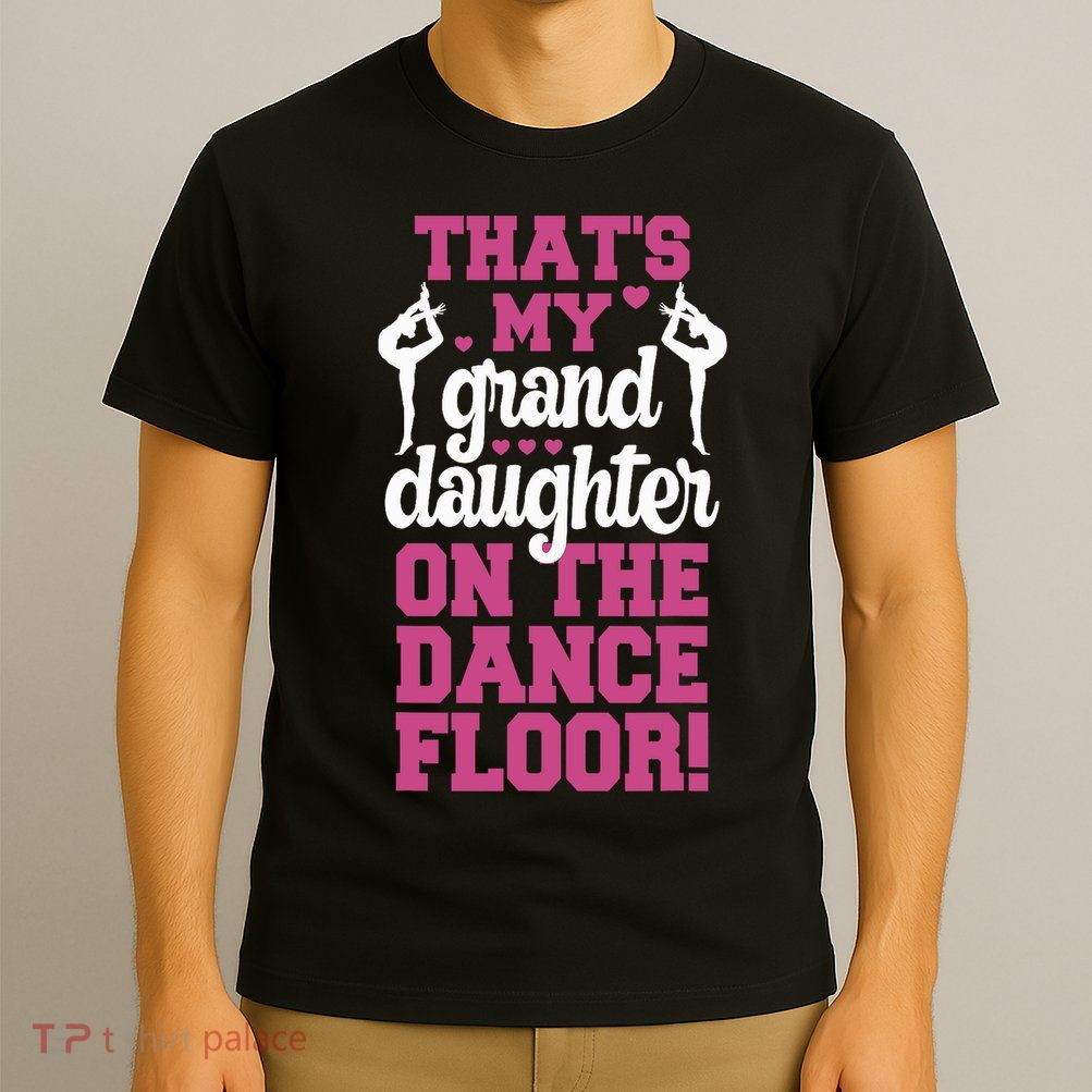 ThatS My Granddaughter On The Dance Floor T-Shirt