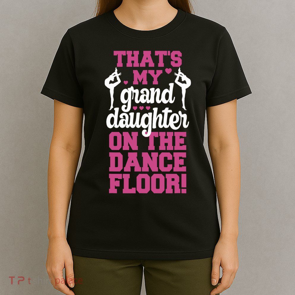 ThatS My Granddaughter On The Dance Floor T-Shirt