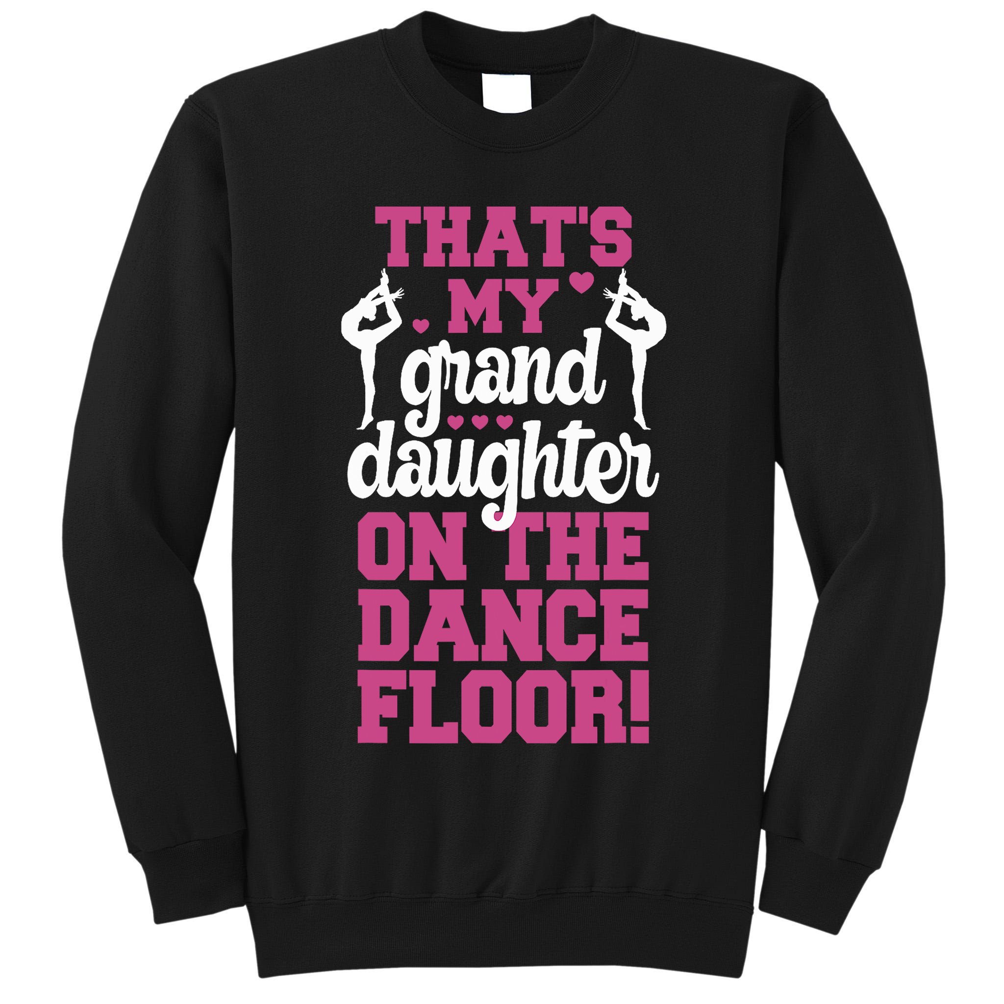 ThatS My Granddaughter On The Dance Floor Tall Sweatshirt