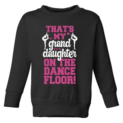 ThatS My Granddaughter On The Dance Floor Toddler Sweatshirt