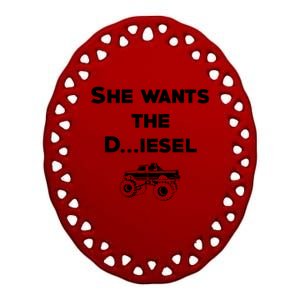 Truck Meme Gift She Wants The D Dick Diesel Truck Gift Great Gift Ceramic Oval Ornament