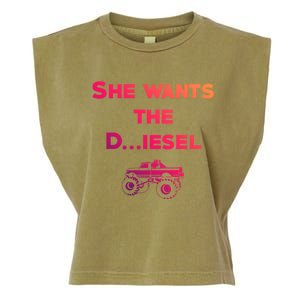 Truck Meme Gift She Wants The D Dick Diesel Truck Cool Gift Great Gift Garment-Dyed Women's Muscle Tee