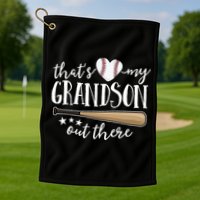 That's My Grandson Out There Baseball Golf Towel