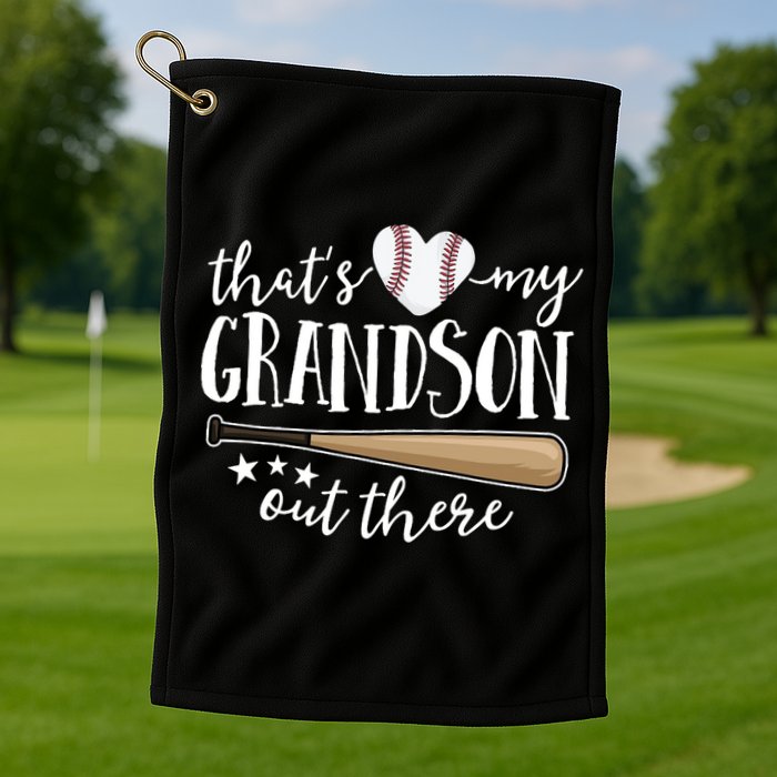 That's My Grandson Out There Baseball Golf Towel
