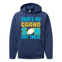 That's My Grandson Out There Football Performance Fleece Hoodie