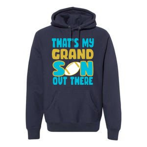 That's My Grandson Out There Football Premium Hoodie