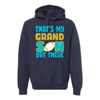 That's My Grandson Out There Football Premium Hoodie