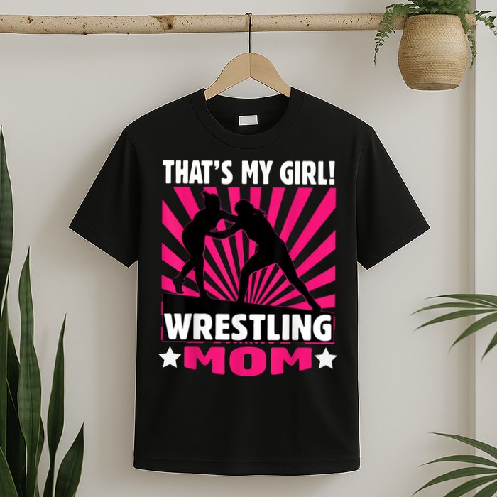 That's My Girl Girls Wrestling Wrestling Mom T-Shirt