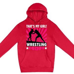 That's My Girl Girls Wrestling Wrestling Mom Premium Pullover Hoodie