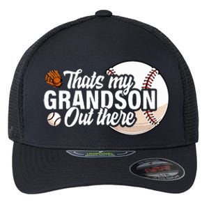 ThatS My Grandson Out There Baseball Grandpa Grandma Flexfit Unipanel Trucker Cap