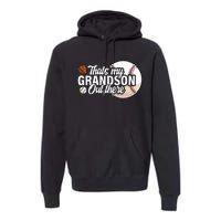 ThatS My Grandson Out There Baseball Grandpa Grandma Premium Hoodie