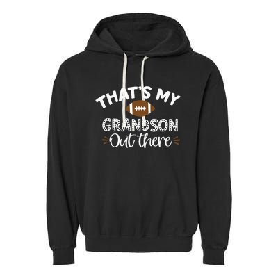 Thats My Grandson Out There Funny Football Grandma Garment-Dyed Fleece Hoodie