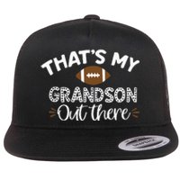 Thats My Grandson Out There Funny Football Grandma Flat Bill Trucker Hat