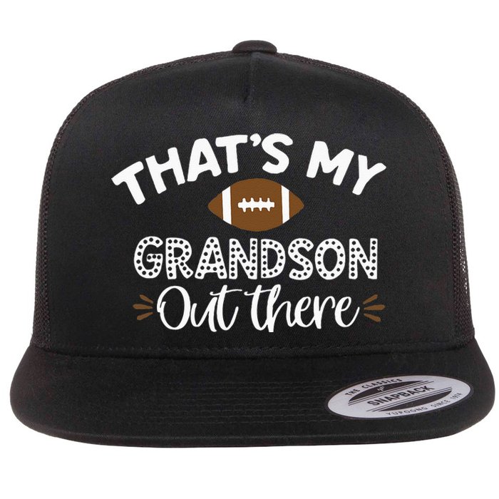 Thats My Grandson Out There Funny Football Grandma Flat Bill Trucker Hat