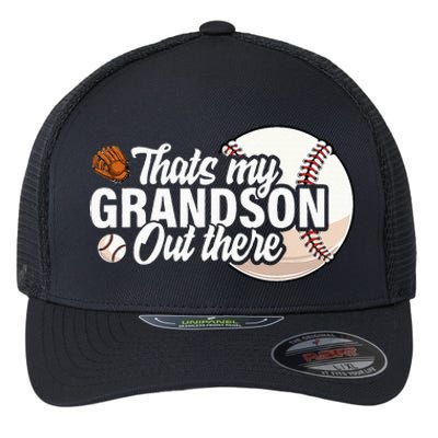 ThatS My Grandson Out There Baseball Grandpa Grandma Flexfit Unipanel Trucker Cap