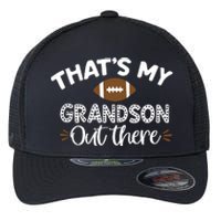 Thats My Grandson Out There Funny Football Grandma Flexfit Unipanel Trucker Cap