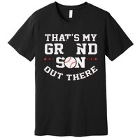 Thats My Grandson Out There Gifts Women Baseball Grandma Mom Premium T-Shirt