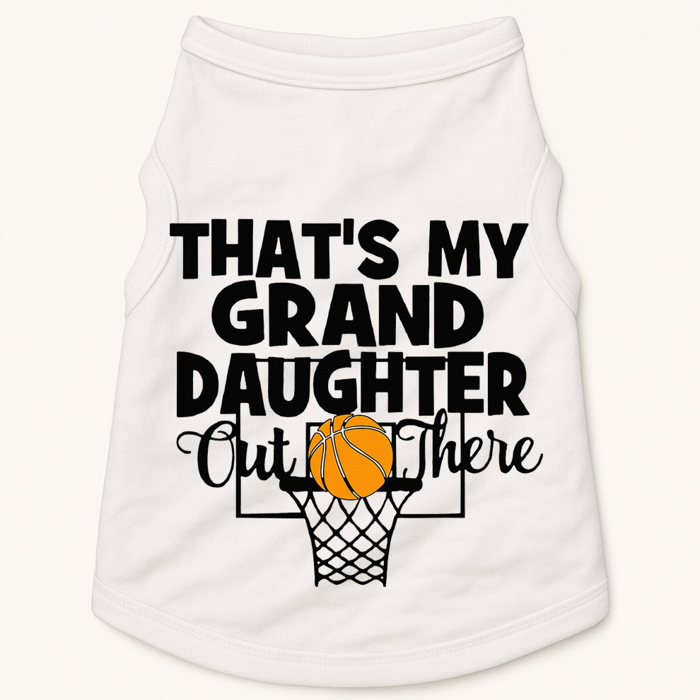 That's My Granddaughter Out There Basketball Grandma Grandpa Doggie Tank