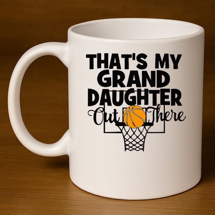 That's My Granddaughter Out There Basketball Grandma Grandpa 11oz C Handle Ceramic Mug
