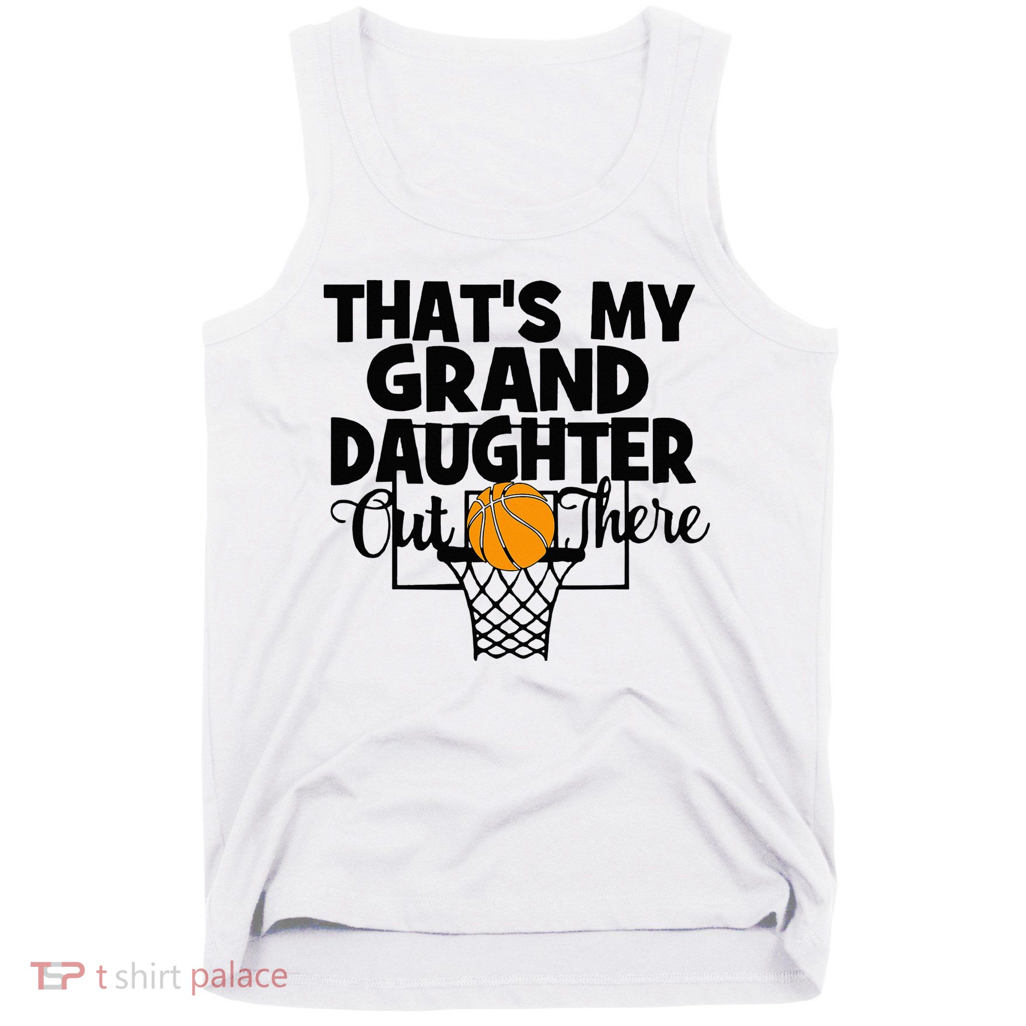 That's My Granddaughter Out There Basketball Grandma Grandpa Tank Top