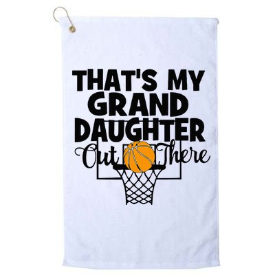 That's My Granddaughter Out There Basketball Grandma Grandpa Golf Towel