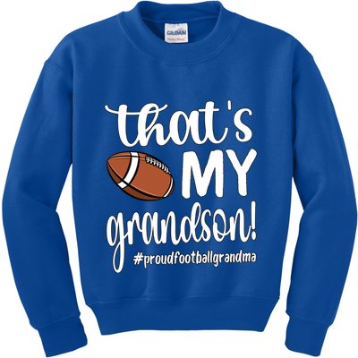 ThatS My Grandson Proud Football Grandma Grandmother Funny Gift Kids Sweatshirt