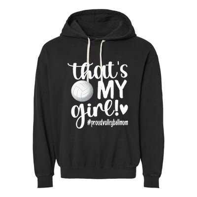 Thats My GirlProud Volleyball Mom Volleyball Mother Garment-Dyed Fleece Hoodie