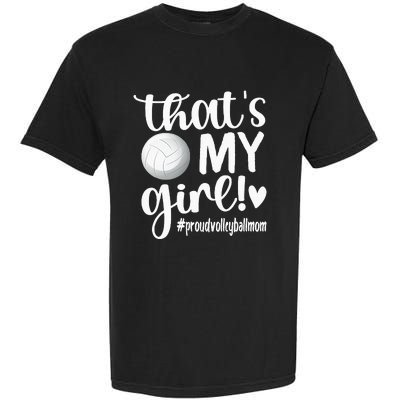 Thats My GirlProud Volleyball Mom Volleyball Mother Garment-Dyed Heavyweight T-Shirt