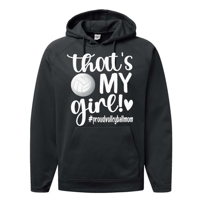 Thats My GirlProud Volleyball Mom Volleyball Mother Performance Fleece Hoodie