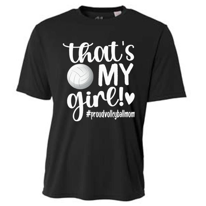 Thats My GirlProud Volleyball Mom Volleyball Mother Cooling Performance Crew T-Shirt