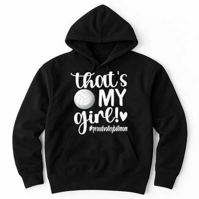 Thats My GirlProud Volleyball Mom Volleyball Mother Hoodie