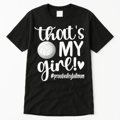 Thats My GirlProud Volleyball Mom Volleyball Mother Tall T-Shirt