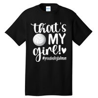 Thats My GirlProud Volleyball Mom Volleyball Mother Tall T-Shirt