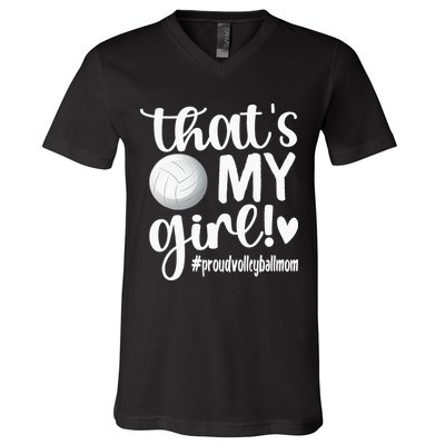 Thats My GirlProud Volleyball Mom Volleyball Mother V-Neck T-Shirt
