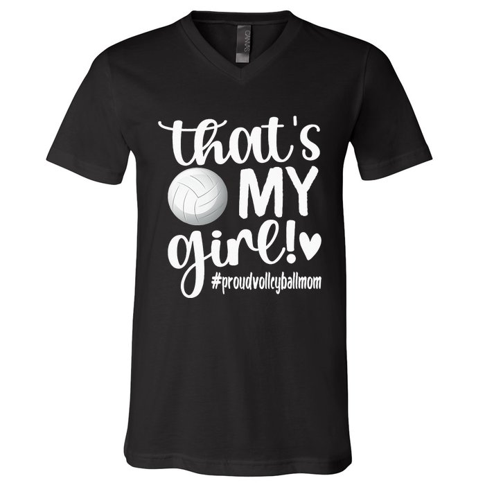 Thats My GirlProud Volleyball Mom Volleyball Mother V-Neck T-Shirt