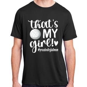 Thats My GirlProud Volleyball Mom Volleyball Mother Adult ChromaSoft Performance T-Shirt