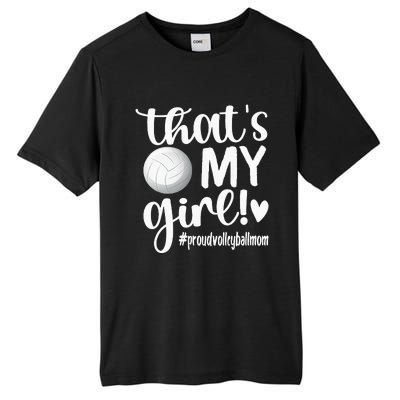 Thats My GirlProud Volleyball Mom Volleyball Mother Tall Fusion ChromaSoft Performance T-Shirt