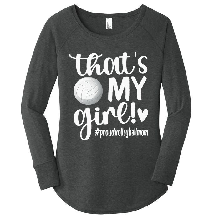 Thats My GirlProud Volleyball Mom Volleyball Mother Women's Perfect Tri Tunic Long Sleeve Shirt