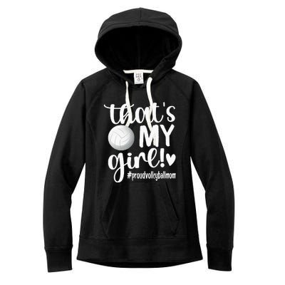 Thats My GirlProud Volleyball Mom Volleyball Mother Women's Fleece Hoodie