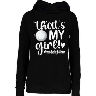 Thats My GirlProud Volleyball Mom Volleyball Mother Womens Funnel Neck Pullover Hood