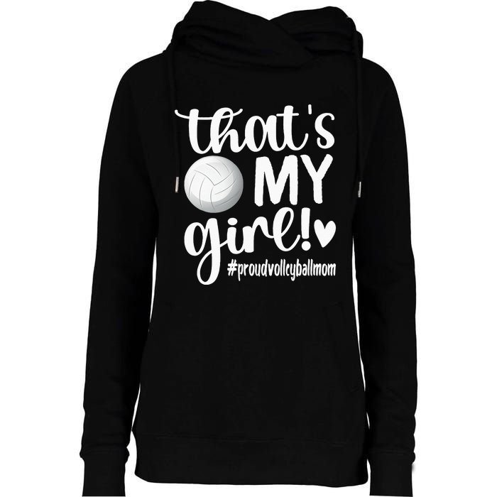 Thats My GirlProud Volleyball Mom Volleyball Mother Womens Funnel Neck Pullover Hood