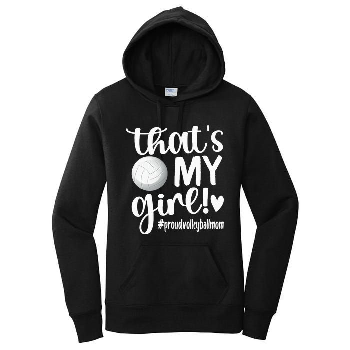 Thats My GirlProud Volleyball Mom Volleyball Mother Women's Pullover Hoodie